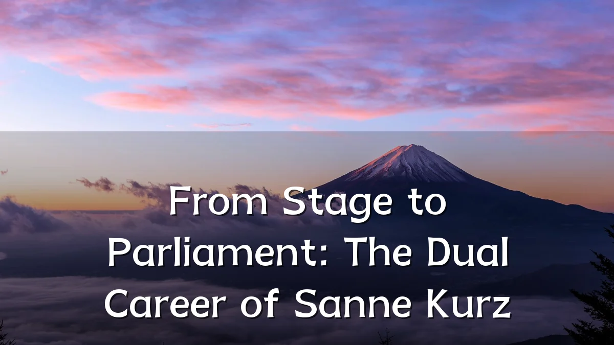 From Stage to Parliament: The Dual Career of Sanne Kurz
