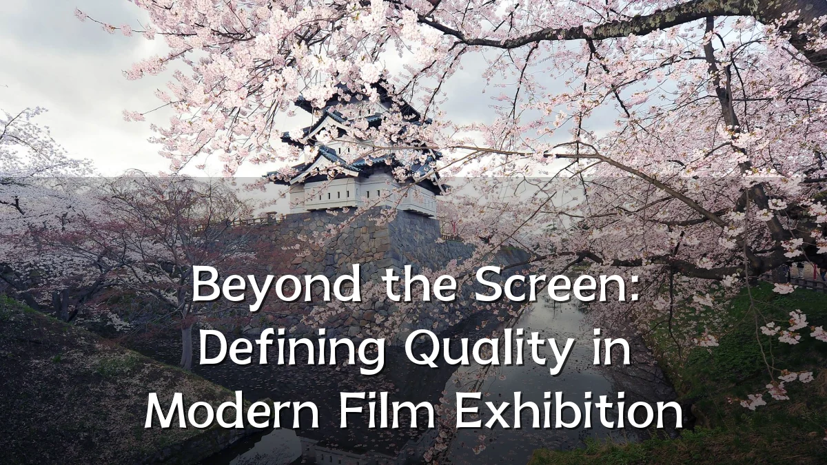 Beyond the Screen: Defining Quality in Modern Film Exhibition