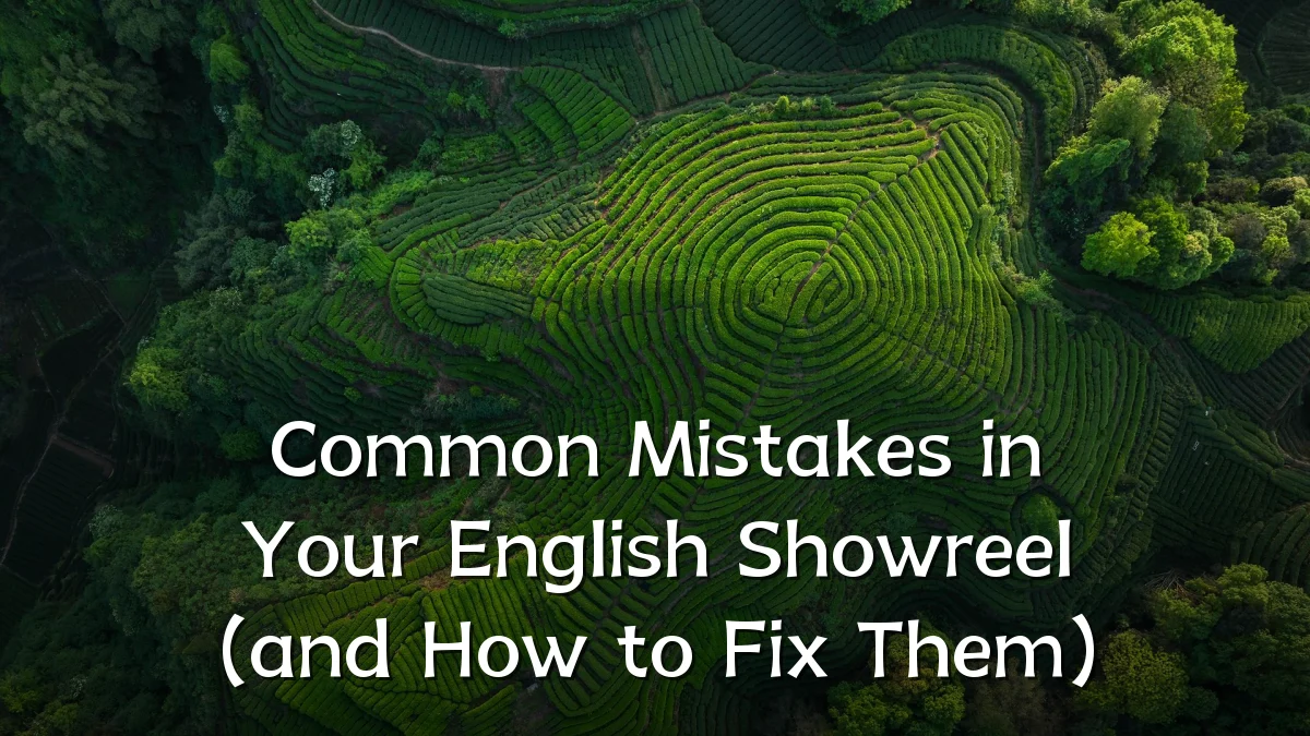 Common Mistakes in Your English Showreel (and How to Fix Them)