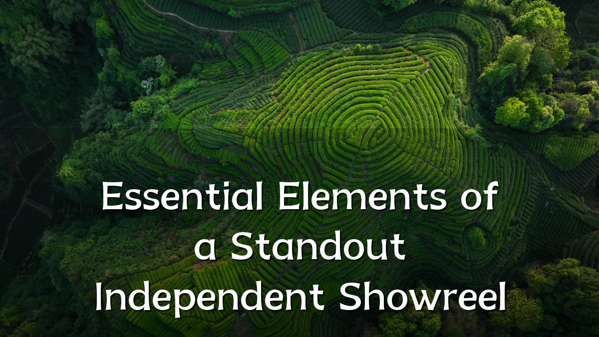 Essential Elements of a Standout Independent Showreel