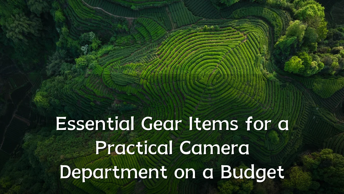 Essential Gear Items for a Practical Camera Department on a Budget