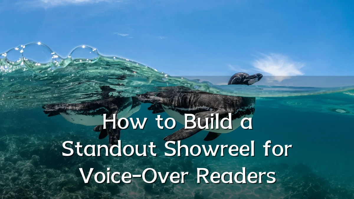 How to Build a Standout Showreel for Voice-Over Readers