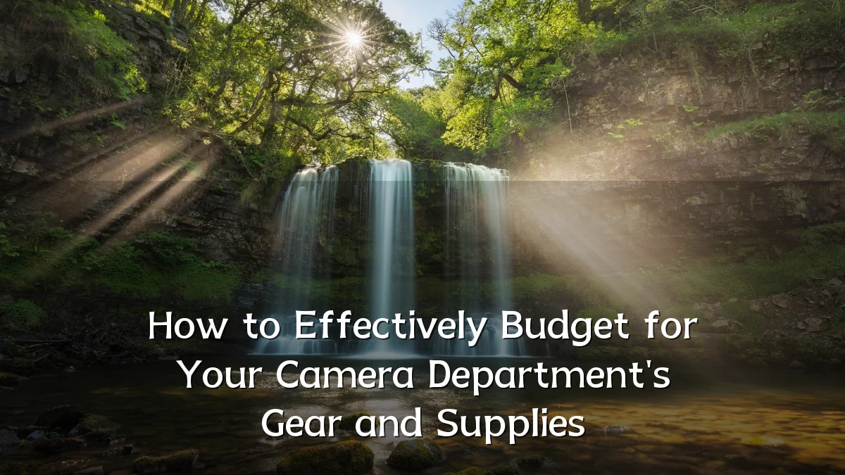 How to Effectively Budget for Your Camera Department's Gear and Supplies