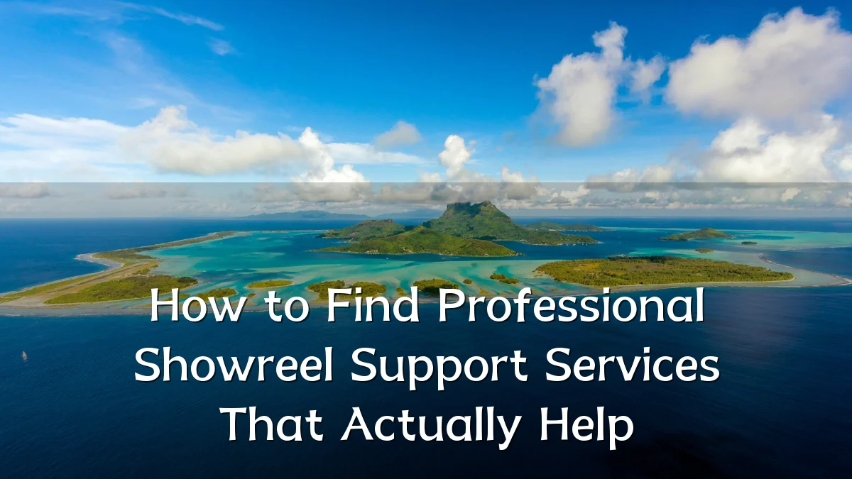 How to Find Professional Showreel Support Services That Actually Help