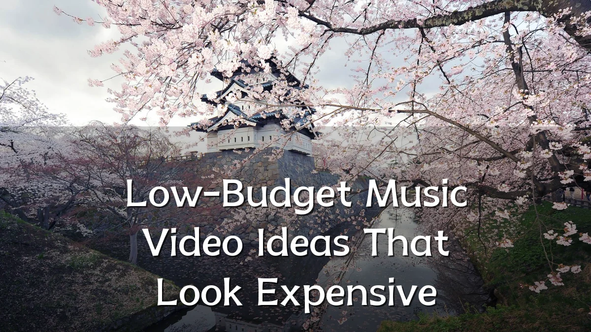 Low-Budget Music Video Ideas That Look Expensive