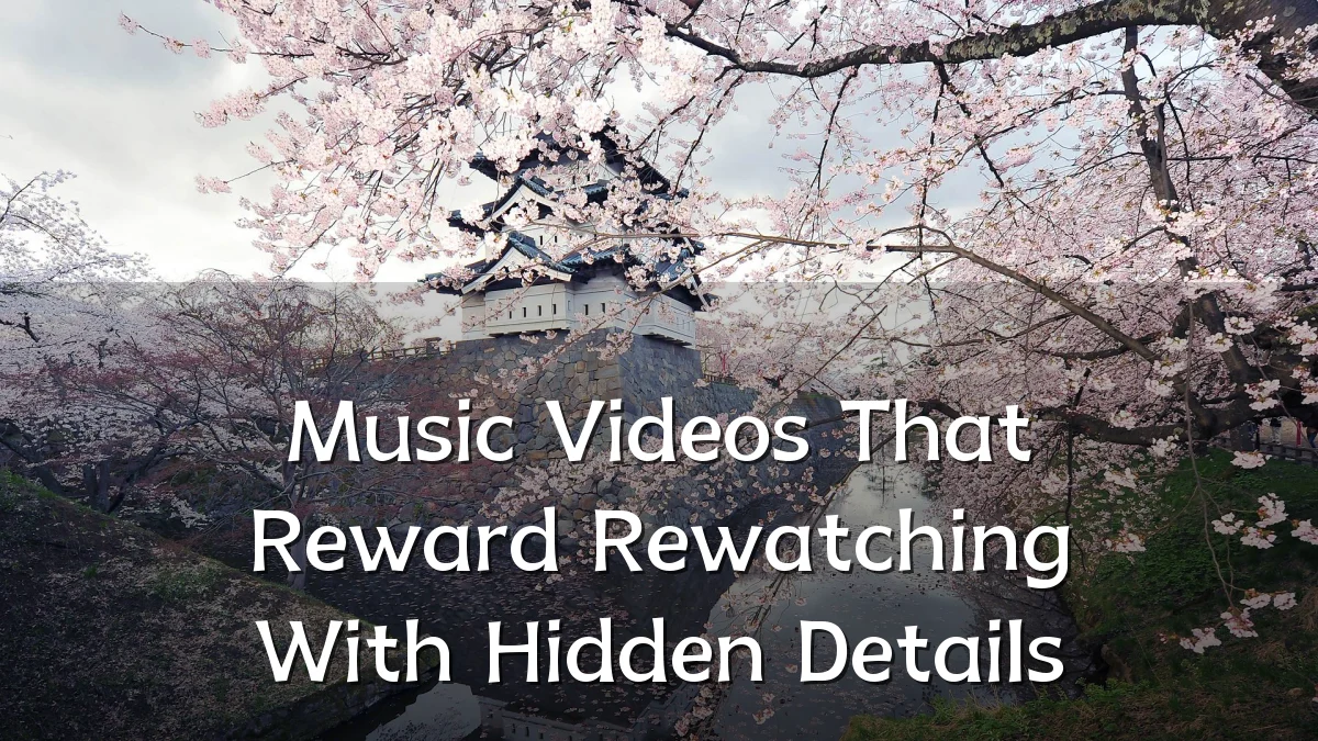 Music Videos That Reward Rewatching With Hidden Details