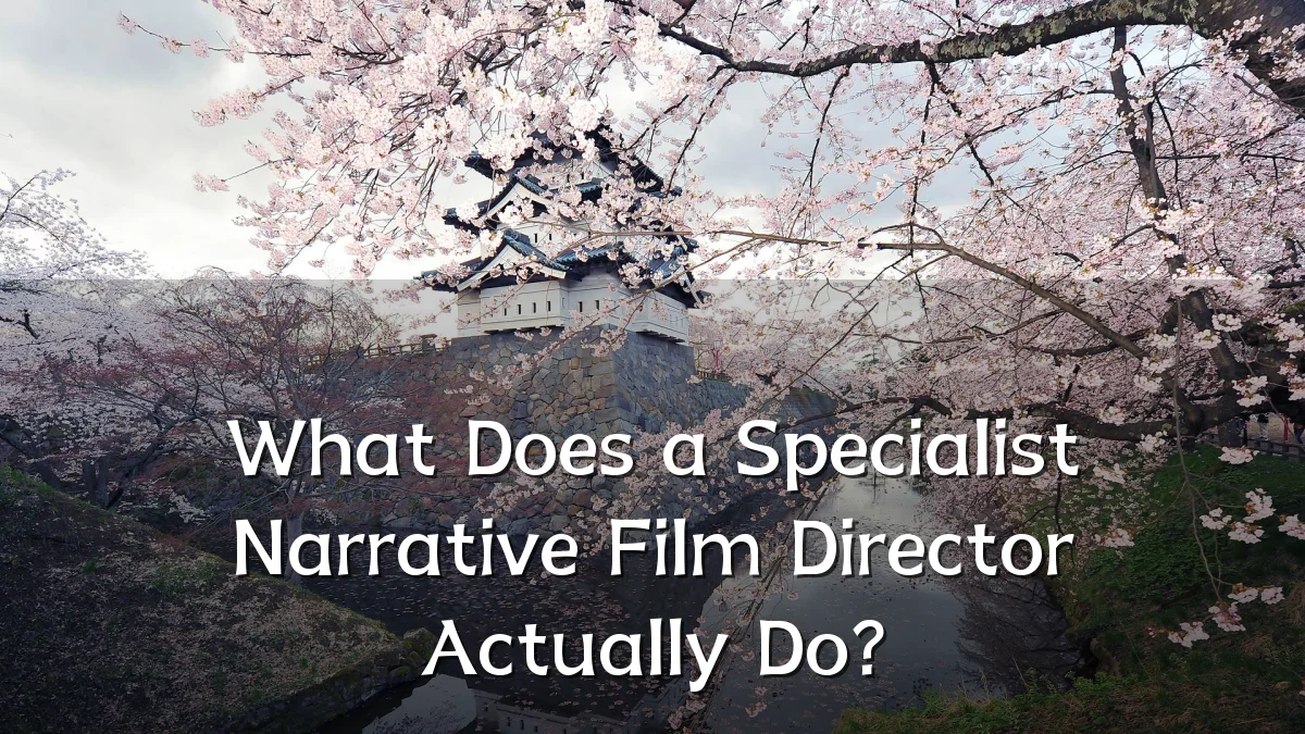 What Does a Specialist Narrative Film Director Actually Do?